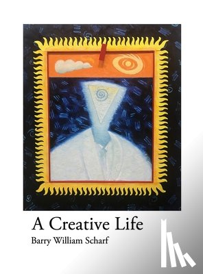 Scharf, Barry William - A Creative Life