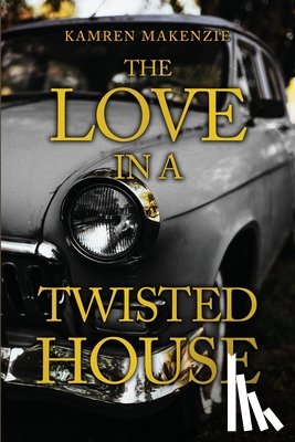 Makenzie, Kamren - The Love in a Twisted House