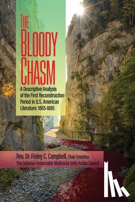 Campbell, Finley C. - The Bloody Chasm: A Descriptive Analysis of the First Reconstruction Period in U.S. American Literature: 1865-1885
