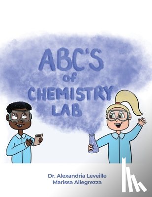 Leveille, Alexandria - The ABCs of Chemistry Lab
