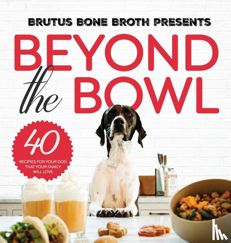 Bone Broth, Brutus, Hehir, Kim, Delegan, Sue - Beyond the Bowl