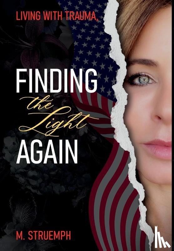 Struemph, M. - Struemph, M: Living with Trauma, Finding the Light Again