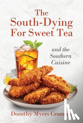 Myers Crumbly, Dorothy - Myers Crumbly, D: South - Dying for Sweet Tea and the Southe