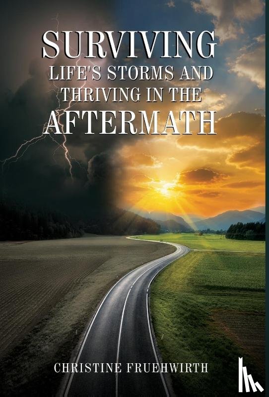 Fruehwirth, Christine - Fruehwirth, C: Surviving Life's Storms and Thriving in the A