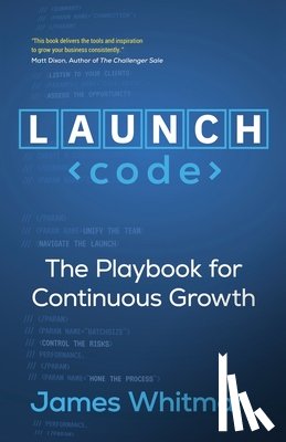Whitman, James N. M. - LAUNCH Code: The Playbook for Continuous Growth