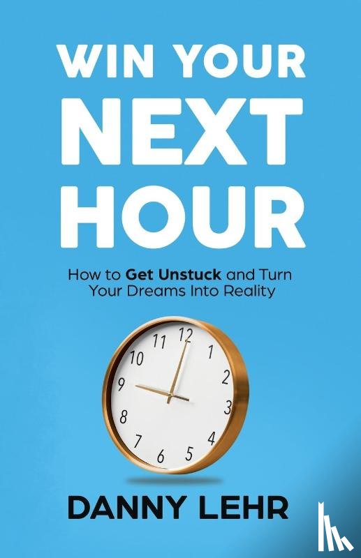 Lehr, Danny - Win Your Next Hour