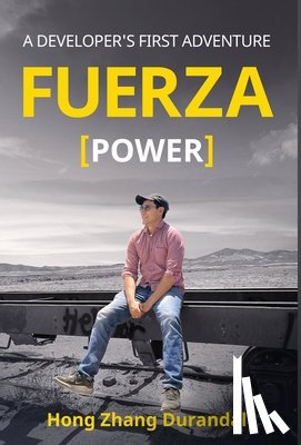 Zhang Durandal, Hong - FUERZA (Power): A Developer's First Adventure