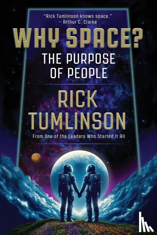 Tumlinson, Rick - Why Space?