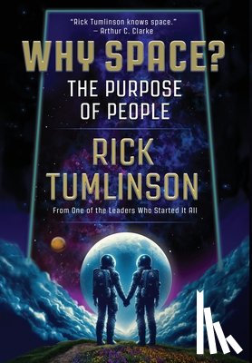 Tumlinson, Rick - Why Space?: The Purpose of People