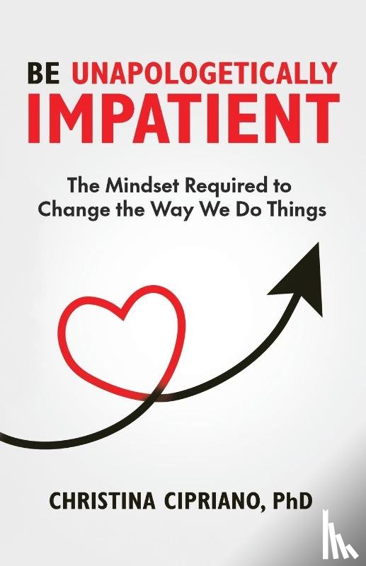 Cipriano, Christina - Be Unapologetically Impatient