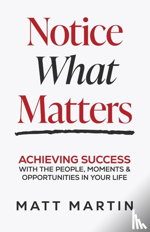 Martin, Matt - Notice What Matters