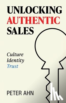 Ahn, Peter - Unlocking Authentic Sales