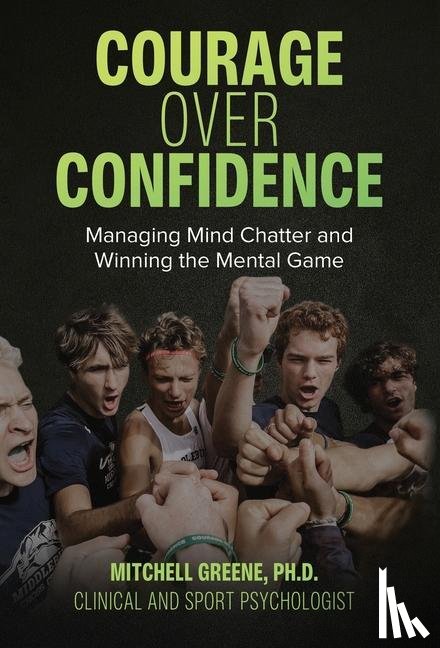 Greene, Mitchell - COURAGE OVER CONFIDENCE