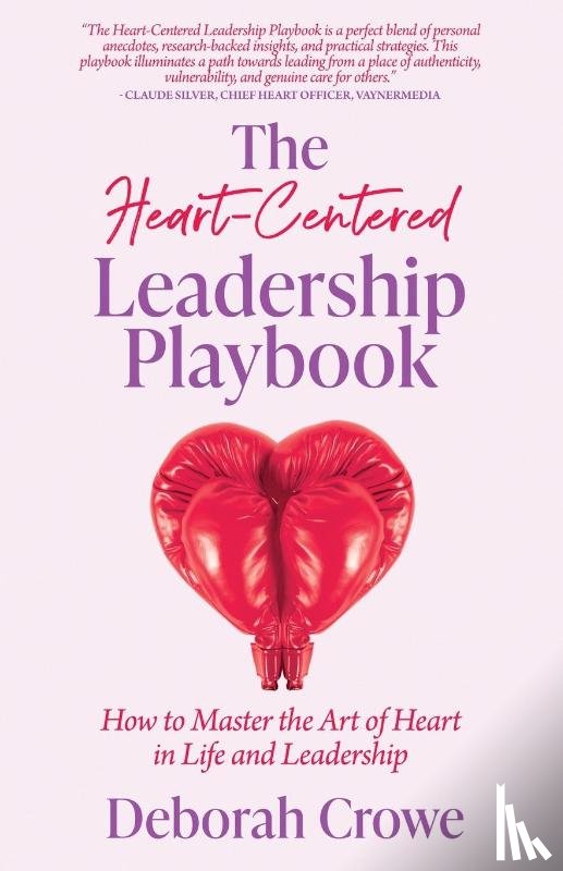 Crowe, Deborah - The Heart-Centered Leadership Playbook