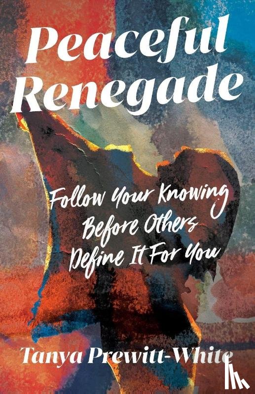 Prewitt-White, Tanya - Peaceful Renegade