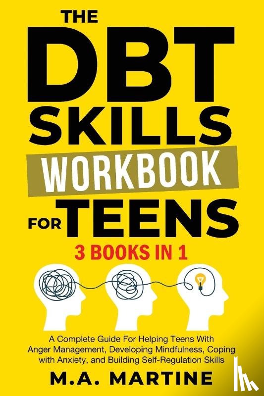 Martine, M. A. - The DBT Skills Workbook For Teens (3 in 1)