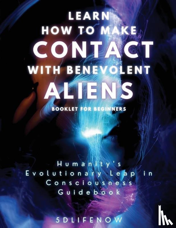 M., L. M. - Learn How to Make Contact with Benevolent Aliens