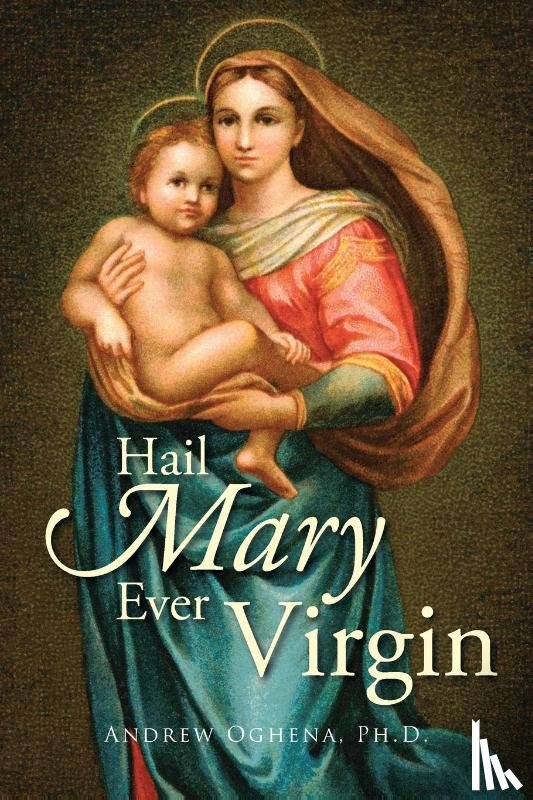 Oghena Ph. D., Andrew - Hail Mary Ever Virgin