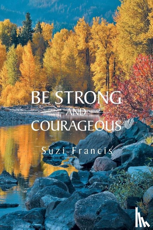 Francis, Suzi - Be Strong and Courageous