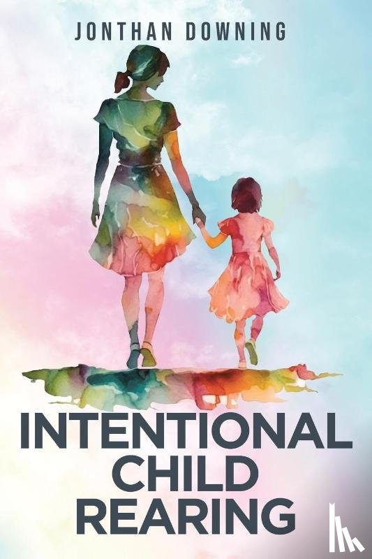 Downing, Jonthan - Intentional Child Rearing