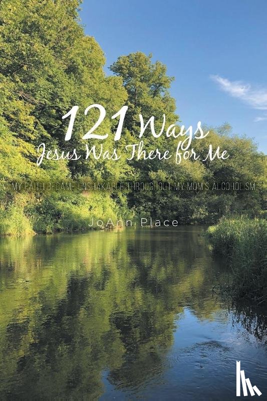 Place, Joann - 121 Ways Jesus Was There for Me