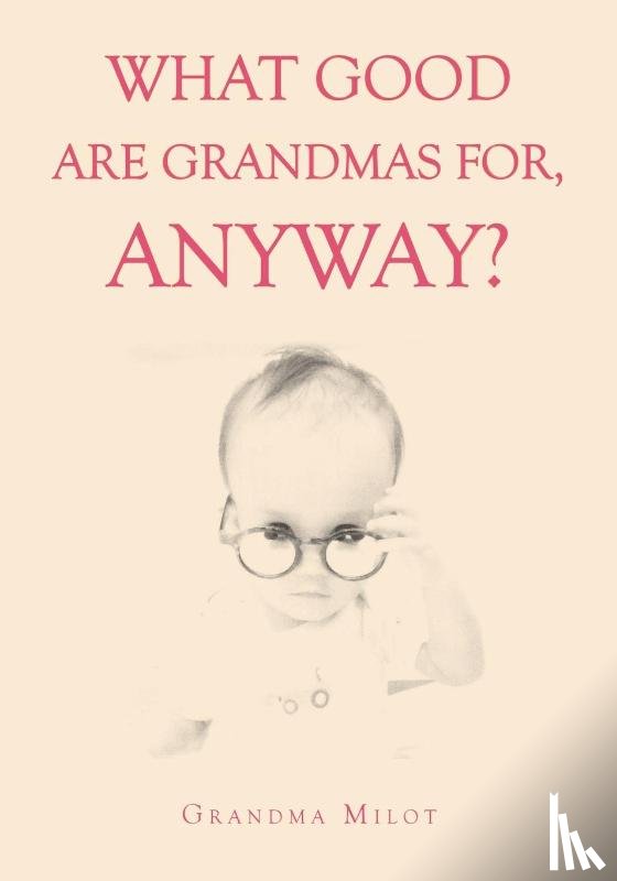 Milot, Grandma - What Good are Grandmas for, Anyway?