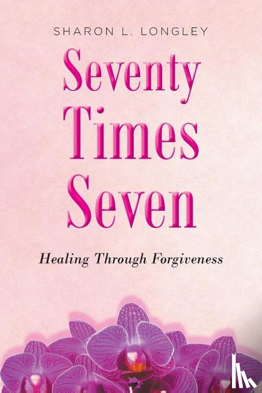 Longley, Sharon L. - Seventy Times Seven