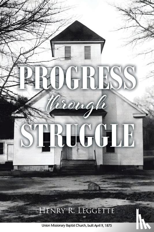 Leggette, Henry R. - Progress Through Struggle