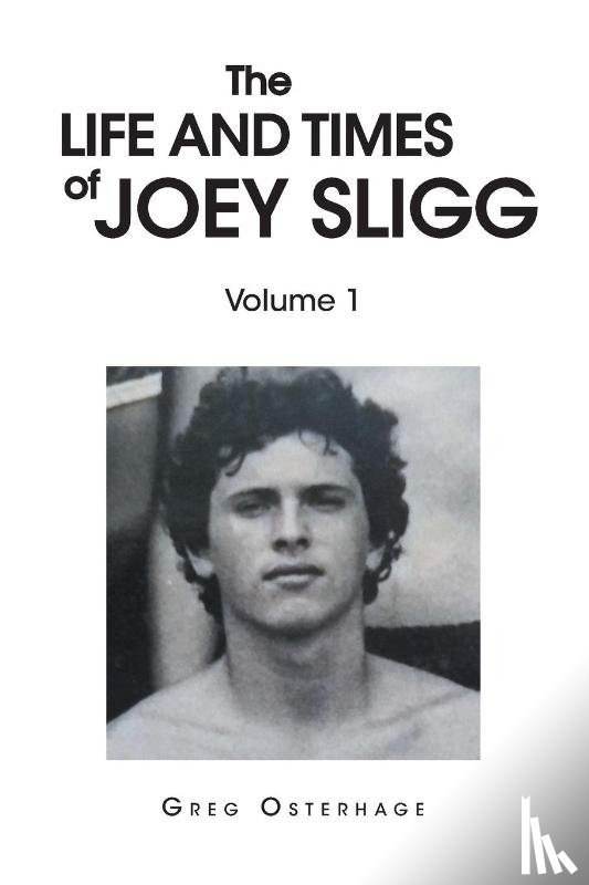 Osterhage, Greg - The Life and Times of Joey Sligg