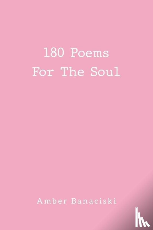 Banaciski, Amber - 180 Poems For The Soul