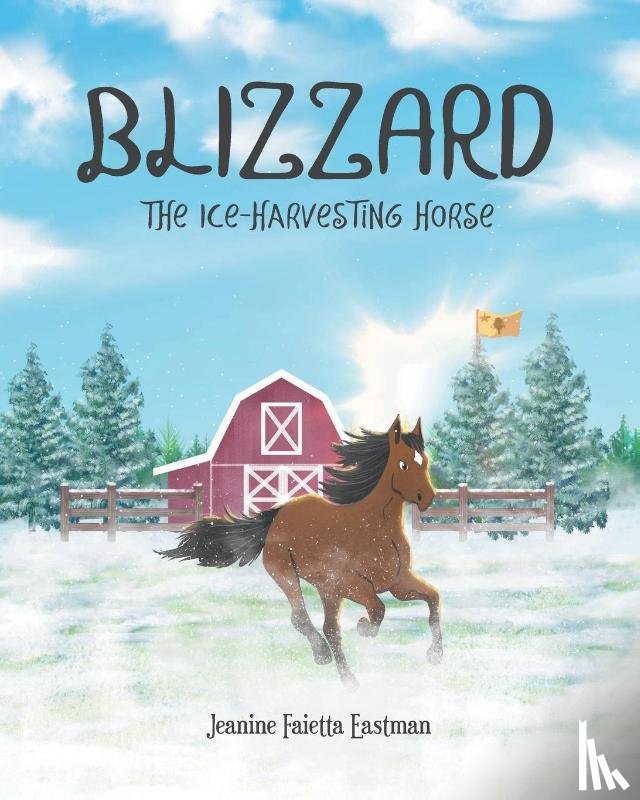 Eastman, Jeanine Faietta - Blizzard the Ice-Harvesting Horse
