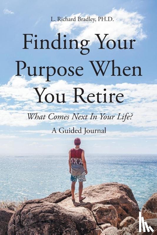 Bradley, L. Richard - Finding Your Purpose When You Retire