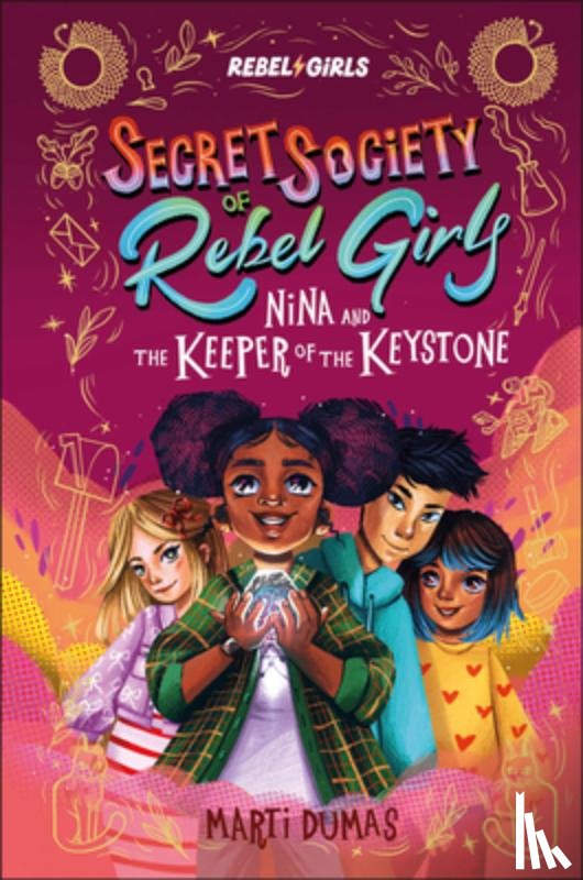 Rebel Girls - Nina and the Keeper of the Keystone: Secret Society of Rebel Girls