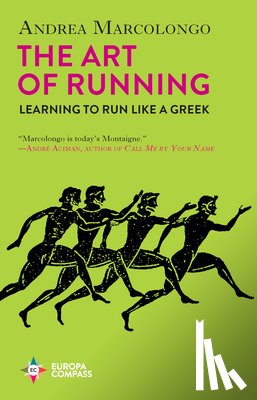 Marcolongo, Andrea - The Art of Running: Learning to Run Like a Greek