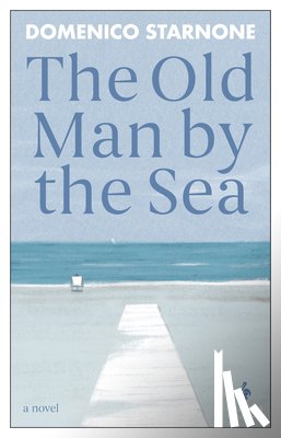 Starnone, Domenico - The Old Man by the Sea