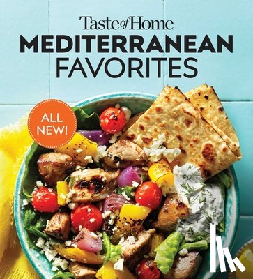 Taste of Home - Taste of Home Mediterranean Favorites: Hundreds of Recipes to Savor the Good Life