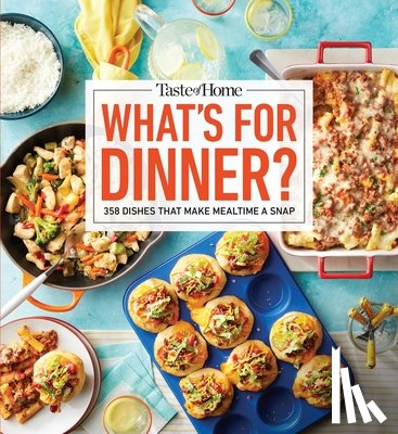 Taste of Home - Taste of Home What's for Dinner?: 358 Quick & Easy Recipes for Busy Families