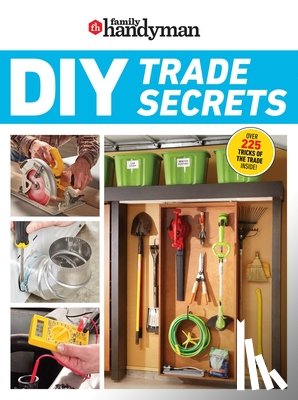 Family Handyman - Family Handyman DIY Trade Secrets: Expert Advice Behind the Repairs Every Homeowner Should Know