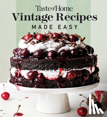 Taste of Home - Taste of Home Vintage Recipes Made Easy: 285 Retro Dishes and Baked Goods for Today's Cooks, Paperback, 320 Pages