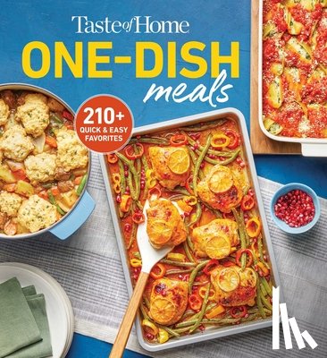 Taste of Home - Taste of Home One-Dish Meals: Beat the Clock with Meal-In-One Favorites the Whole Family Will Love!