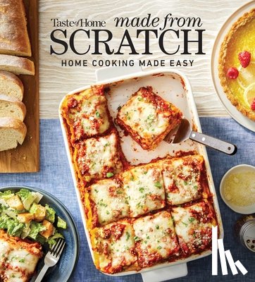 Taste of Home - Taste of Home Made from Scratch: 275 Recipes Heirloom and Copycat Favorites Nutrition Facts Included
