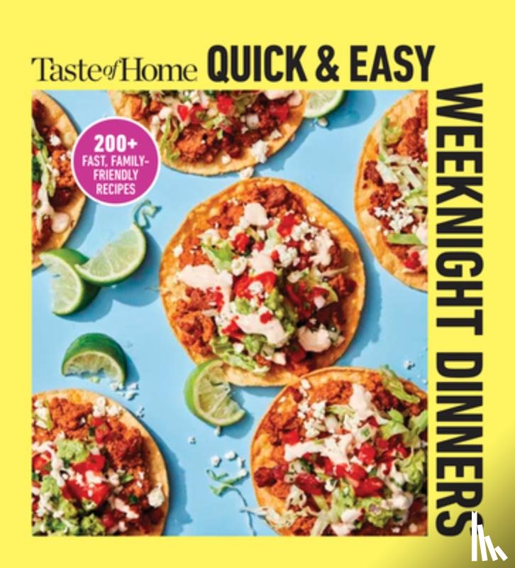 Taste of Home - Taste of Home Quick & Easy Weeknight Dinners: With 200 Plus Recipes for Fast and Family Friendly Meals