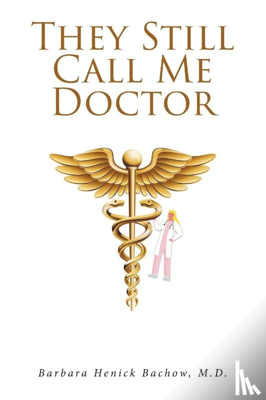 Bachow M. D., Barbara Henick - They Still Call Me Doctor