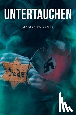 James, Arthur M. - Untertauchen: A Historical Novel