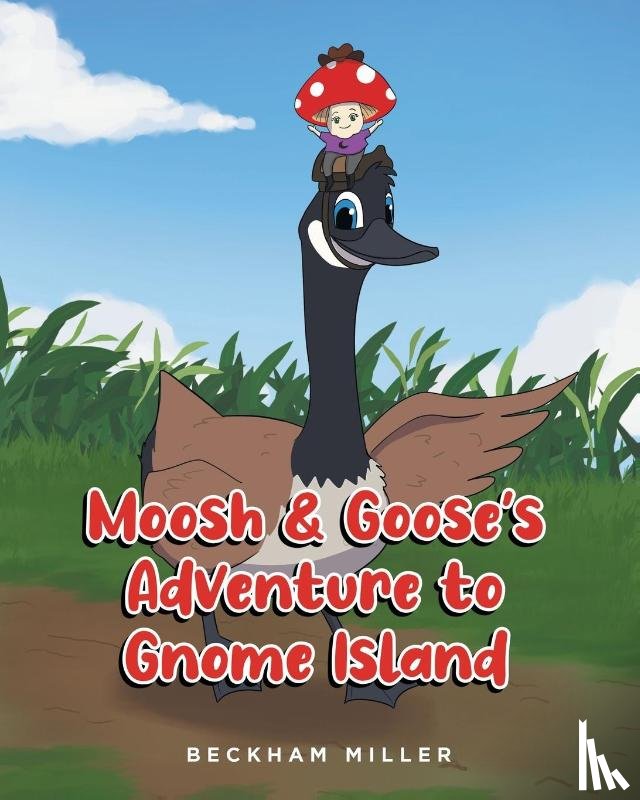 Miller, Beckham - Moosh and Goose's Adventure To Gnome Island