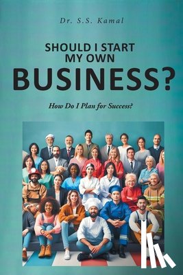 Kamal, S. S. - Should I Start My Own Business?