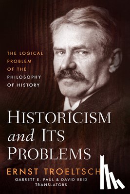 Troeltsch, Ernst - Historicism and Its Problems