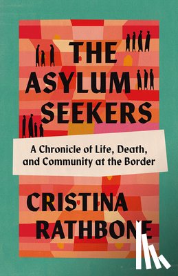 Rathbone, Cristina - The Asylum Seekers
