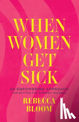 Bloom, Rebecca - When Women Get Sick