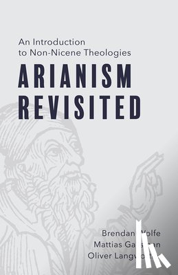 Wolfe, Brendan, Gassman, Mattias, Langworthy, Oliver - Arianism Revisited